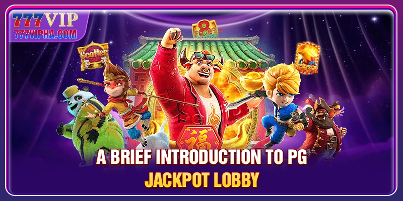 A brief introduction to PG Jackpot Lobby