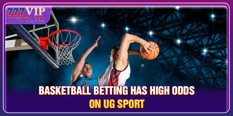 Basketball betting has high odds on UG Sport
