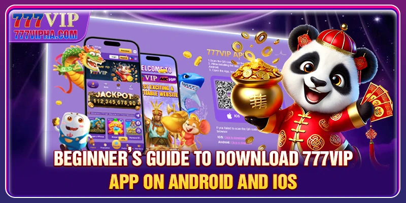 Beginner’s guide to download 777VIP on Android and iOS