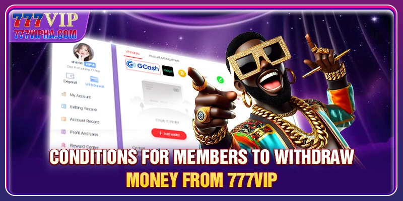 Conditions for Members to Withdraw Money from 777VIP