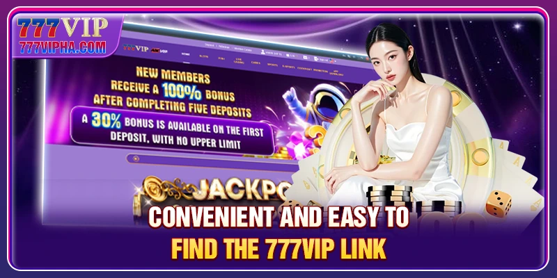 Convenient and easy to find the 777VIP link