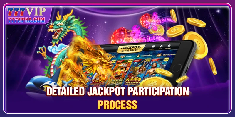 Detailed Jackpot Participation Process
