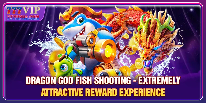 Dragon God Fish Shooting