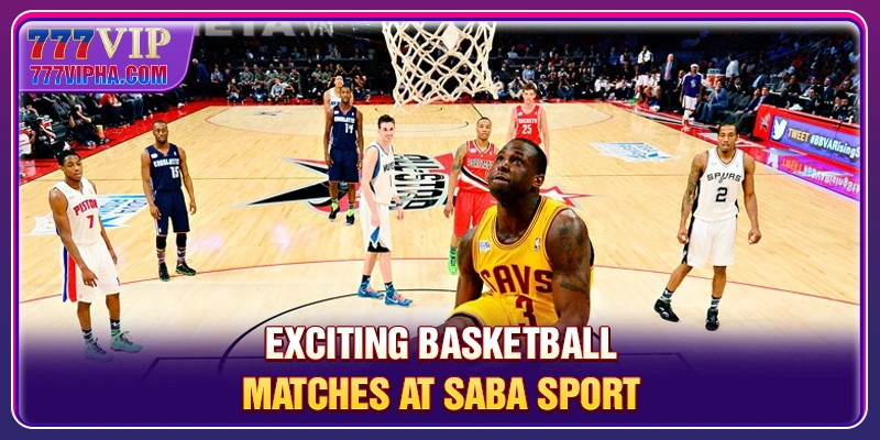 Exciting basketball matches at SABA Sport