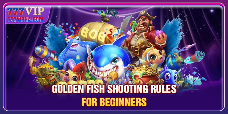 Golden Fish Shooting rules for beginners