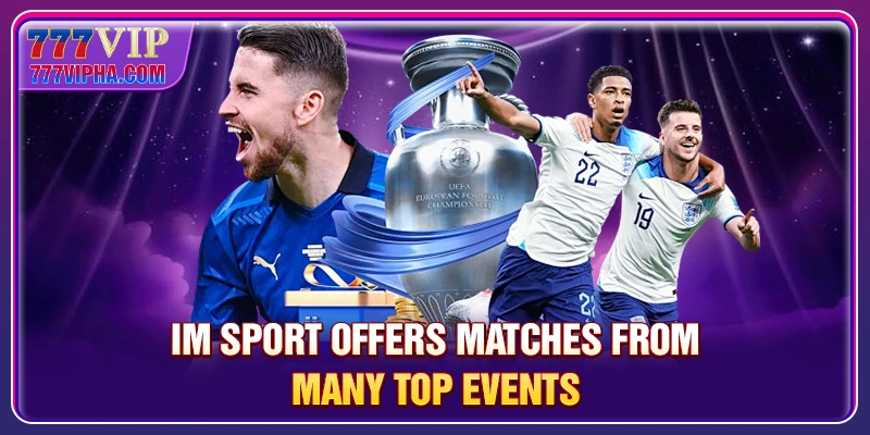 IM Sport offers matches from many top events