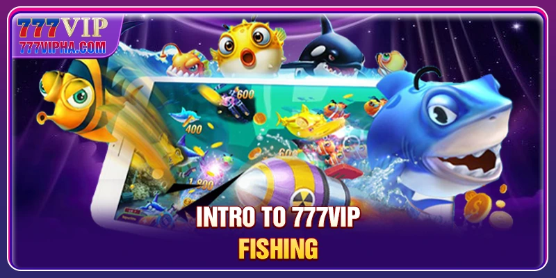 Intro to 777VIP Fishing