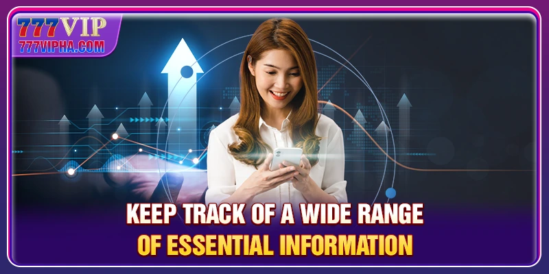 Keep track of a wide range of essential information