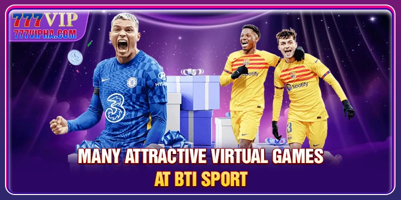 Many attractive virtual games at BTi Sport