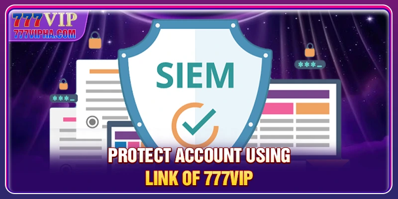 Protect account using link of 777VIP