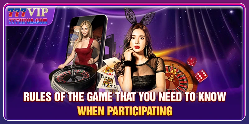 Rules of the game that you need to know when participating