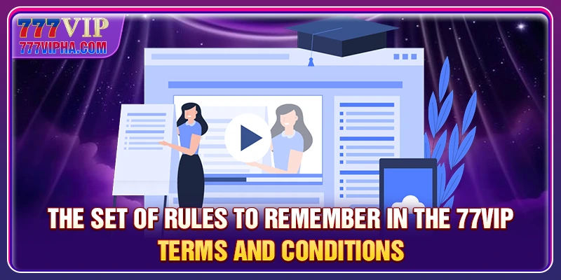 The set of rules to remember in the 777VIP terms and conditions