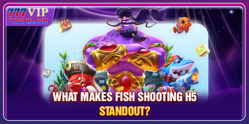 What makes Fish Shooting H5 standout?